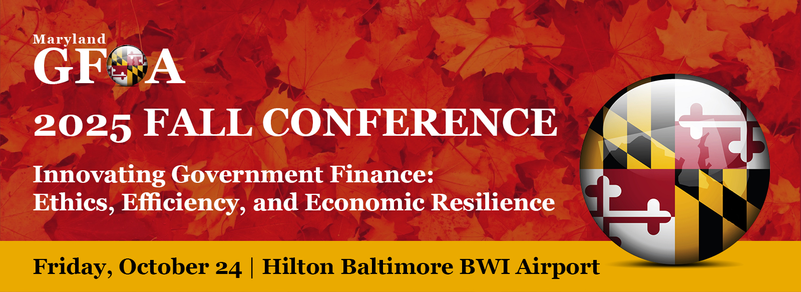 Maryland GFOA - 2025 Fall Conference - Innovating Government Finance: Ethics, Efficiency, and Economic Resilience - Friday, October 24 - Hilton Baltimore BWI Airport